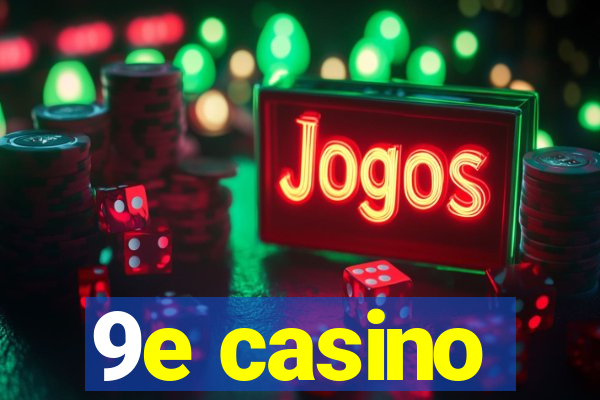 9e casino